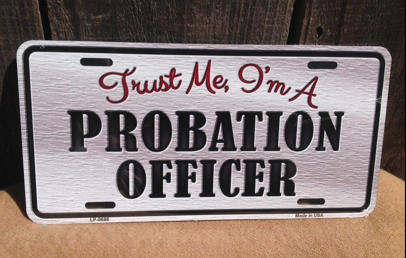 Trust Me Im A Probation Officer License Plate Truck Auto Car Tag