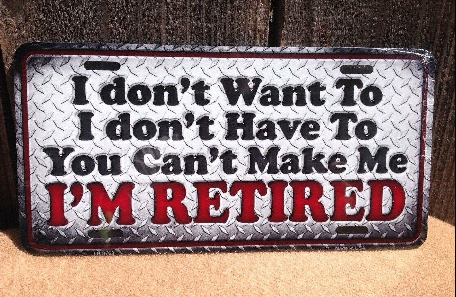 I Dont Want To Im Retired Novelty License Plate Auto Car Vehicle Truck Tag