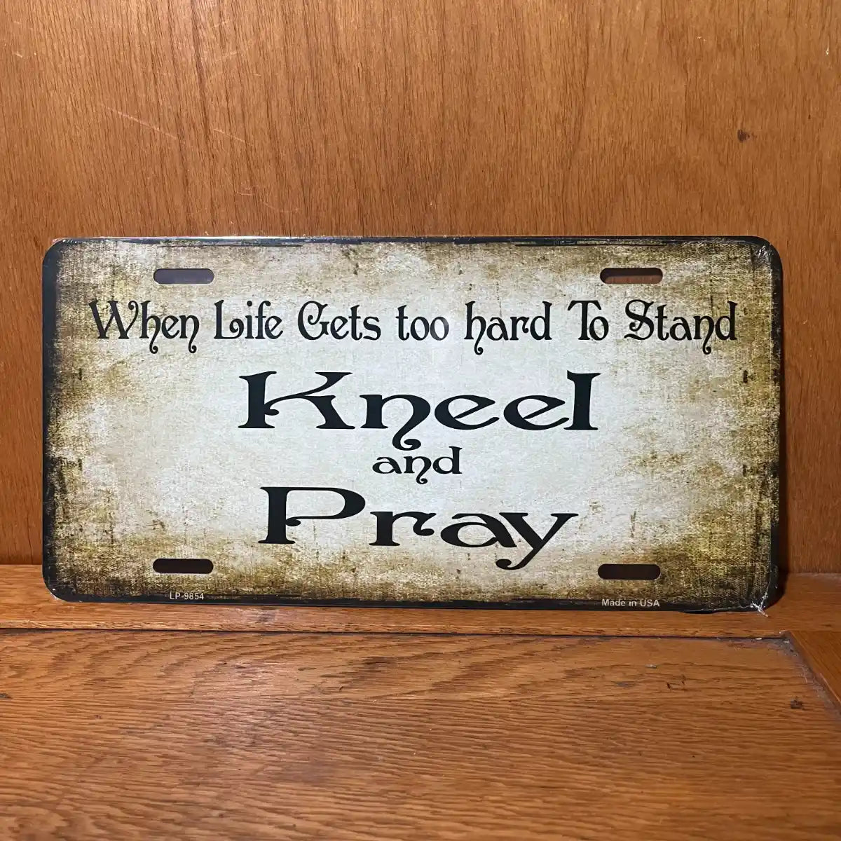 Kneel Pray When Life Hard - License Plate